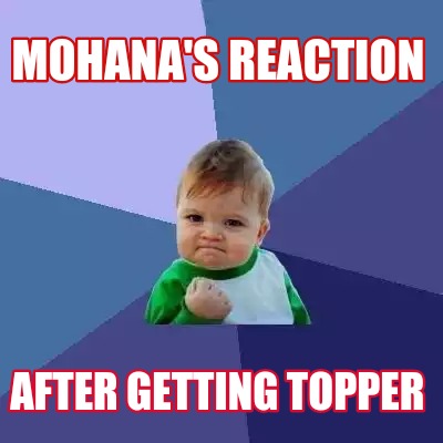 Meme Creator - Funny Mohana's Reaction After getting topper Meme ...