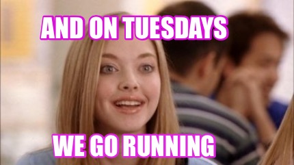 and-on-tuesdays-we-go-running