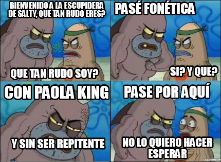 Meme Creator - Funny Bienvenido a la escupidera de salty, que tan rudo ...