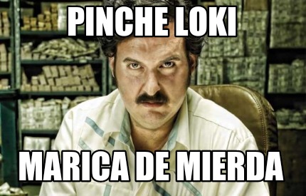 Meme Creator Funny Pinche Loki Marica De Mierda Meme Generator At