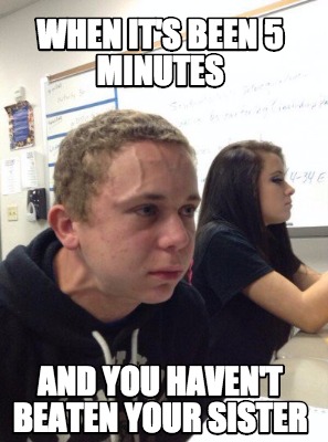 Meme Creator - Funny when it's been 5 minutes and you haven't beaten ...