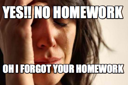 forgot my homework meme