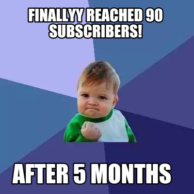 Meme Creator - Funny Finallyy reached 90 subscribers! After 5 months ...