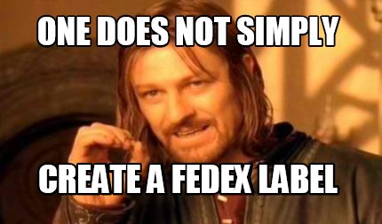 Meme Creator - Funny One does not simply Create a FedEx label Meme ...