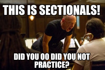 this-is-sectionals-did-you-oo-did-you-not-practice