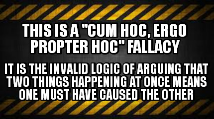 this-is-a-cum-hoc-ergo-propter-hoc-fallacy-it-is-the-invalid-logic-of-arguing-th