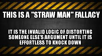 this-is-a-straw-man-fallacy-it-is-the-invalid-logic-of-distorting-someone-elses-