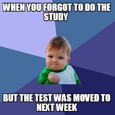 Meme Creator - Funny When you forgot to do the study But the test was ...