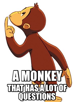 Meme Creator - Funny A monkey That has a lot of questions Meme ...