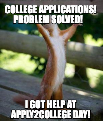 Meme Creator - Funny College applications! Problem solved! I got help ...