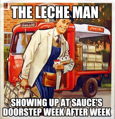 the-leche-man-showing-up-at-sauces-doorstep-week-after-week