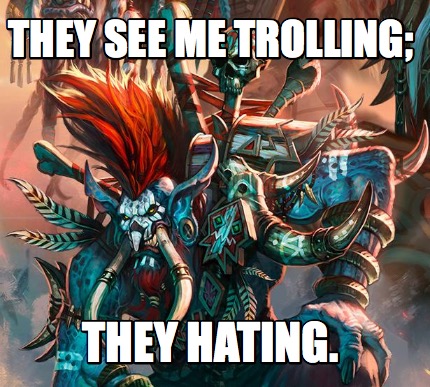 they-see-me-trolling-they-hating