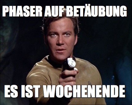 phaser-auf-betubung-es-ist-wochenende