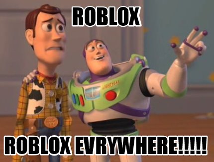 Meme Creator Funny Roblox Roblox Evrywhere Meme Generator At Memecreator Org - roblox meme 9gag