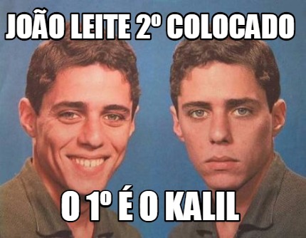 Meme Creator Funny joão leite 2º colocado o 1º é o kalil Meme