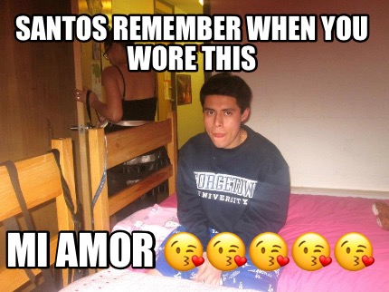 santos-remember-when-you-wore-this-mi-amor-