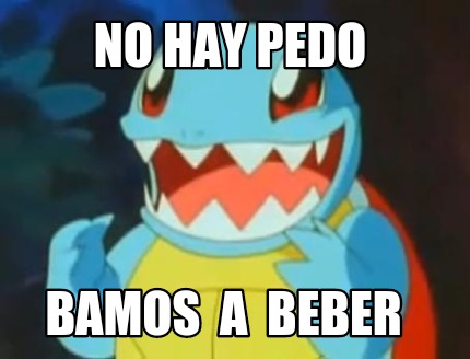 no-hay-pedo-bamos-a-beber