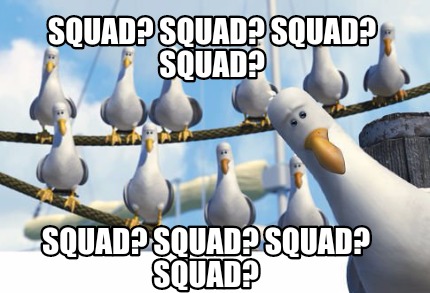 Meme Creator - Funny Squad? Squad? Squad? Squad? Squad? Squad? Squad ...