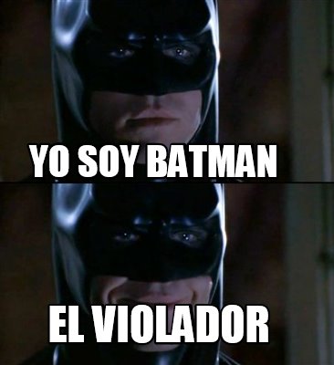 Meme Creator - Funny yo soy batman el violador Meme Generator at  !