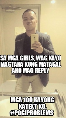 sa-mga-girls-wag-kayo-magtaka-kung-matagal-ako-mag-reply-mga-100-kayong-katext-k