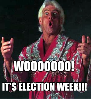 Meme Creator Funny Wooooooo It S Election Week Meme Generator At Memecreator Org