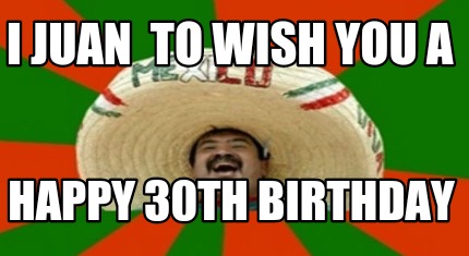 i-juan-to-wish-you-a-happy-30th-birthday
