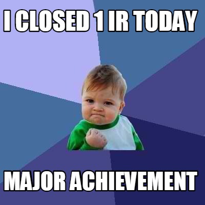 Meme Creator - Funny I CLOSED 1 IR TODAY MAJOR ACHIEVEMENT Meme ...