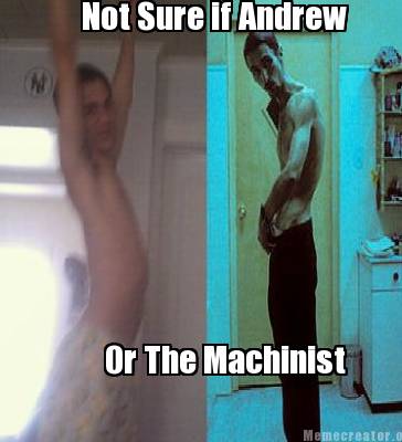 Meme Creator Funny Not Sure If Andrew Or The Machinist Meme Generator At Memecreator Org