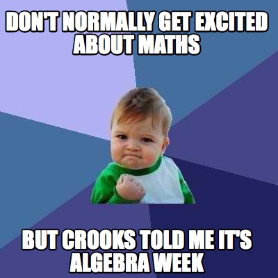 Meme Creator - Funny Don't normally get excited about maths but crooks ...