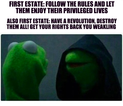 Meme Creator - first estate: Follow the rules and let them enjoy their ...