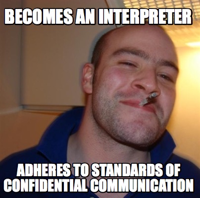 becomes-an-interpreter-adheres-to-standards-of-confidential-communication