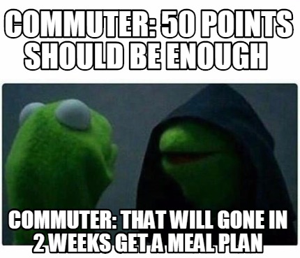 Meme Creator - Funny COMMUTER: 50 POINTS SHOULD BE ENOUGH COMMUTER ...