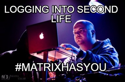 logging-into-second-life-matrixhasyou