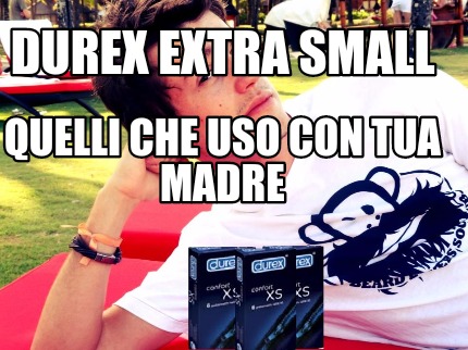 durex-extra-small-quelli-che-uso-con-tua-madre