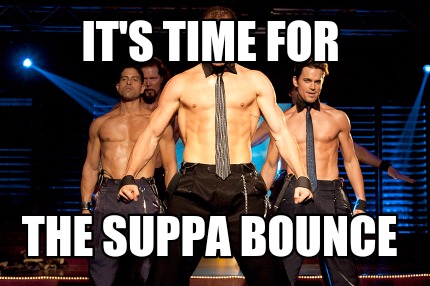 Meme Creator - Funny It's time for The Suppa bounce Meme Generator at ...