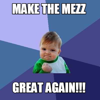 Meme Creator - Funny Make the Mezz Great Again!!! Meme Generator at ...