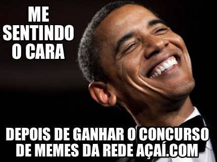 Meme Creator Funny me sentindo o cara depois de ganhar o concurso de memes da rede açaí com