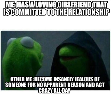 crazy jealous girlfriend meme