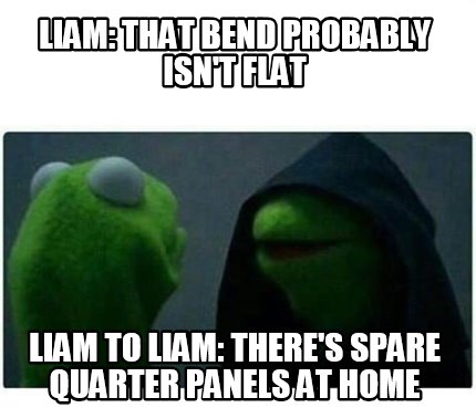 Meme Creator Funny Liam That Bend Probably Isn T Flat Liam To Liam