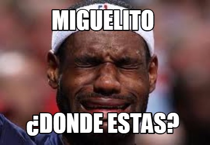 Meme Creator Funny MIguelito Donde Estas Meme Generator At MemeCreator Org