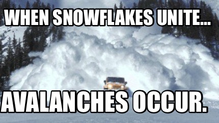 when-snowflakes-unite...-avalanches-occur