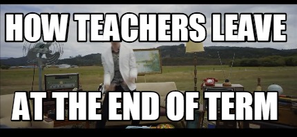 how-teachers-leave-at-the-end-of-term