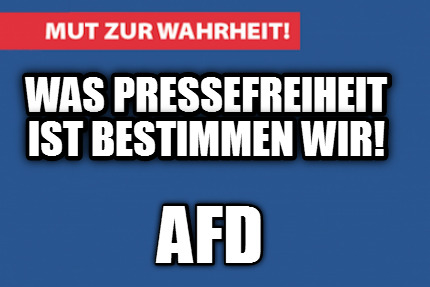 was-pressefreiheit-ist-bestimmen-wir-afd