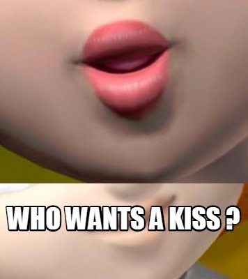 who-wants-a-kiss-