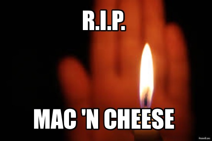 r.i.p.-mac-n-cheese