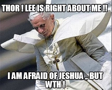 thor-lee-is-right-about-me-i-am-afraid-of-jeshua-but-wth-5