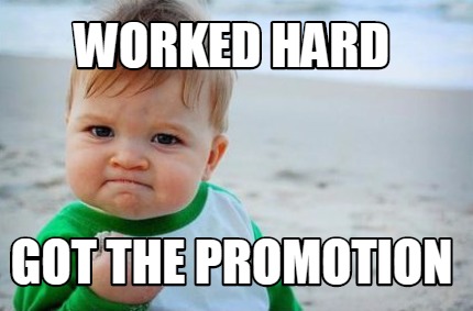 Meme Creator - Funny worked hard got the promotion Meme Generator at ...