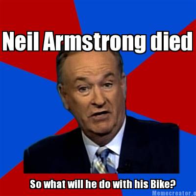 Meme Creator - Funny Neil Armstrong died So what will he do with his ...