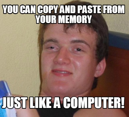 Meme Creator - Funny You can copy and paste from your memory just like ...