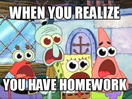 when you have a lot of homework meme